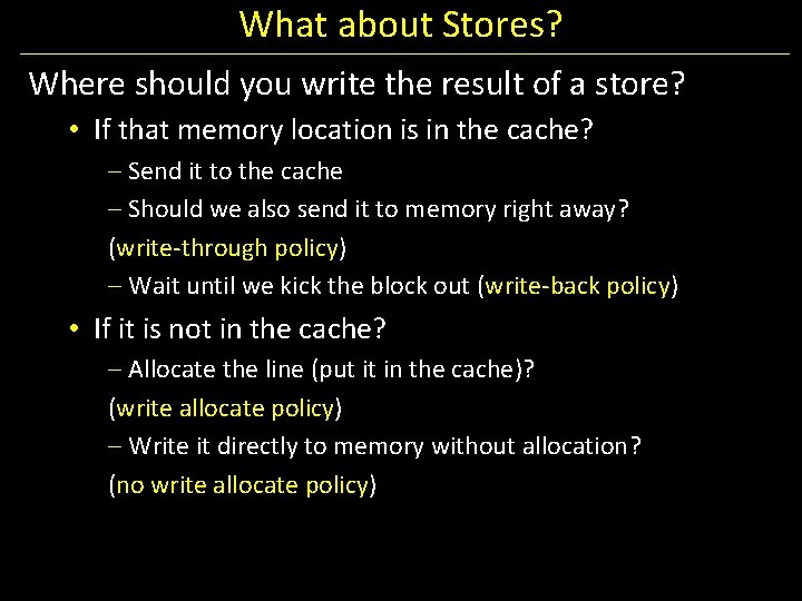 What about Stores? Where should you write the result of a store? • If