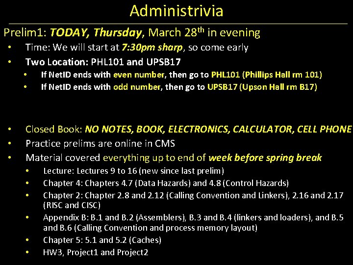 Administrivia Prelim 1: TODAY, Thursday, March 28 th in evening • • Time: We