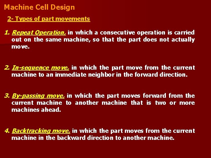 Machine Cell Design 2 - Types of part movements 1. Repeat Operation, in which