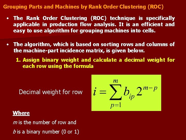 Grouping Parts and Machines by Rank Order Clustering (ROC) • The Rank Order Clustering