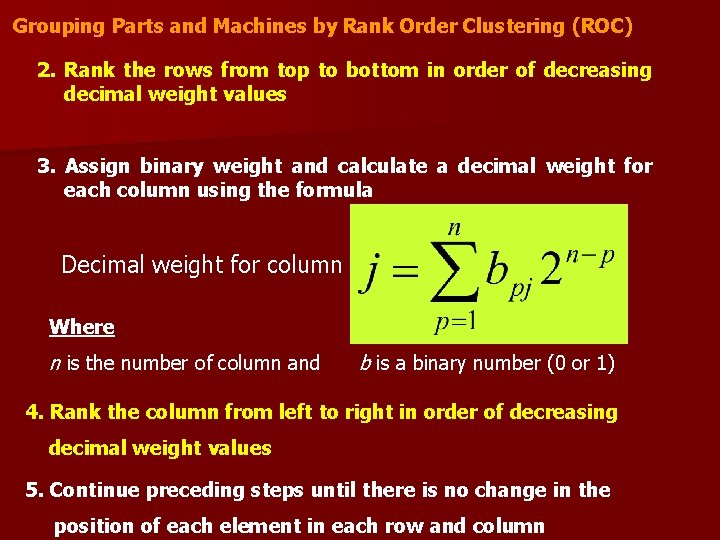 Grouping Parts and Machines by Rank Order Clustering (ROC) 2. Rank the rows from