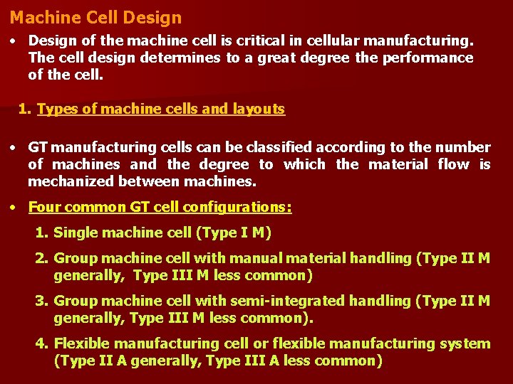 Machine Cell Design • Design of the machine cell is critical in cellular manufacturing.