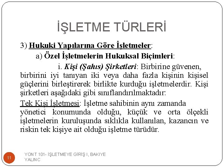 İŞLETME TÜRLERİ 3) Hukuki Yapılarına Göre İşletmeler: a) Özel İşletmelerin Hukuksal Biçimleri: i. Kişi