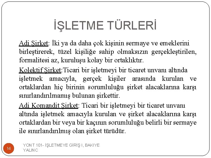 İŞLETME TÜRLERİ Adi Şirket: İki ya da daha çok kişinin sermaye ve emeklerini birleştirerek,