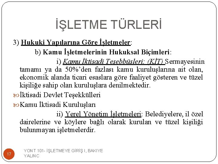 İŞLETME TÜRLERİ 3) Hukuki Yapılarına Göre İşletmeler: b) Kamu İşletmelerinin Hukuksal Biçimleri: i) Kamu