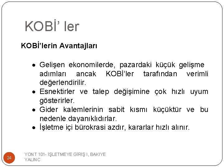 KOBİ’ ler KOBİ’lerin Avantajları · Gelişen ekonomilerde, pazardaki küçük gelişme adımları ancak KOBİ’ler tarafından