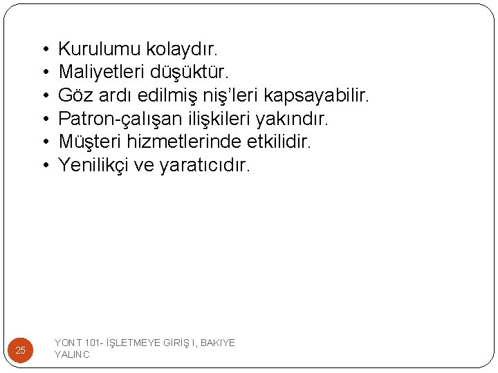  • • • 25 Kurulumu kolaydır. Maliyetleri düşüktür. Göz ardı edilmiş niş’leri kapsayabilir.