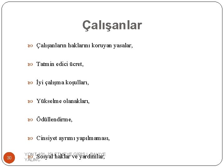 Çalışanlar Çalışanların haklarını koruyan yasalar, Tatmin edici ücret, İyi çalışma koşulları, Yükselme olanakları, Ödüllendirme,