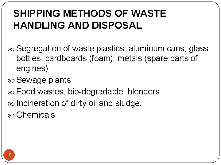 SHIPPING METHODS OF WASTE HANDLING AND DISPOSAL Segregation of waste plastics, aluminum cans, glass