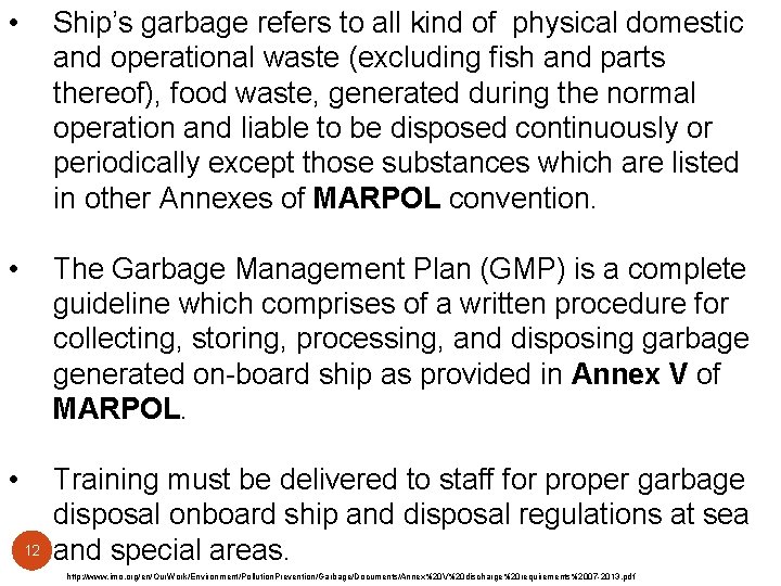  • Ship’s garbage refers to all kind of physical domestic and operational waste