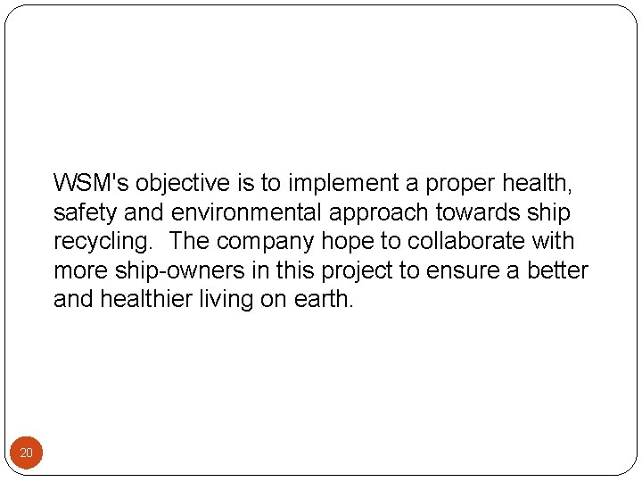 WSM's objective is to implement a proper health, safety and environmental approach towards ship
