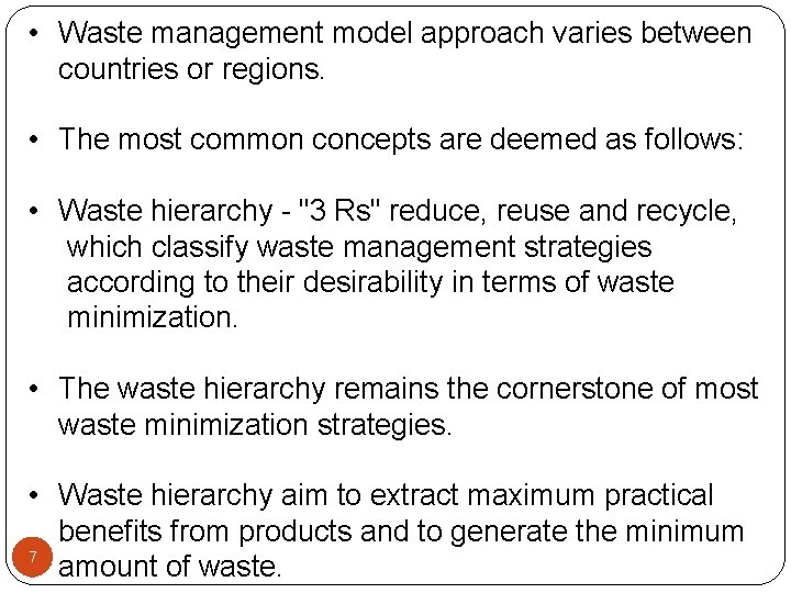  • Waste management model approach varies between countries or regions. • The most