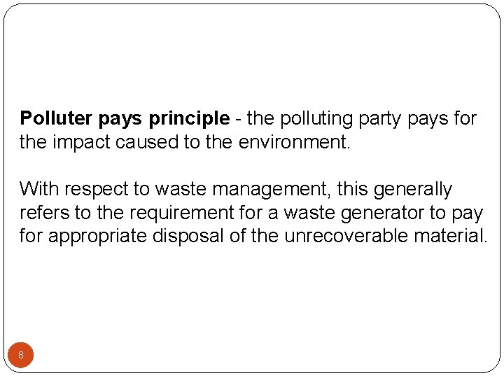 Polluter pays principle - the polluting party pays for the impact caused to the