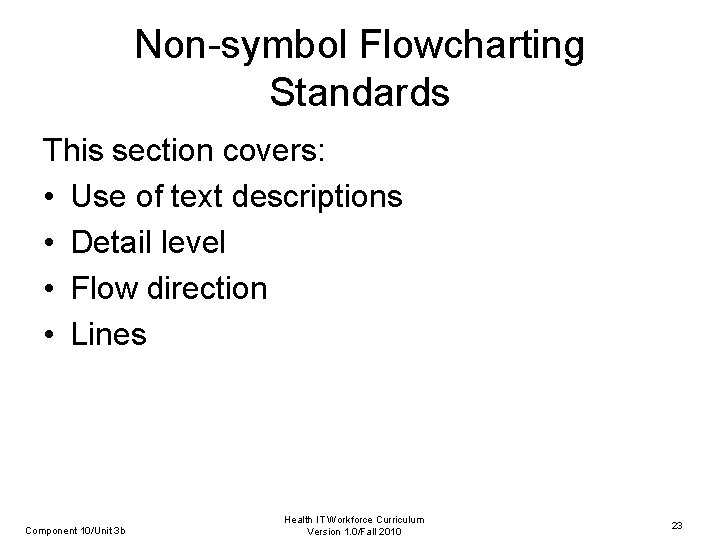 Non-symbol Flowcharting Standards This section covers: • Use of text descriptions • Detail level