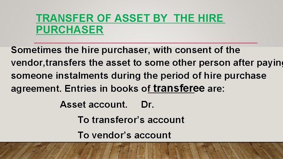 TRANSFER OF ASSET BY THE HIRE PURCHASER Sometimes the hire purchaser, with consent of