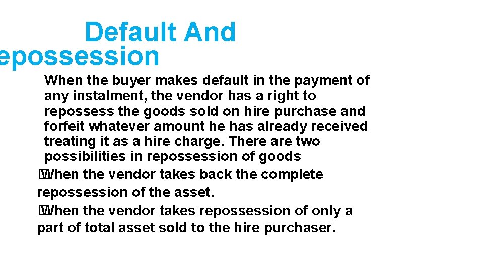 Default And epossession When the buyer makes default in the payment of any instalment,