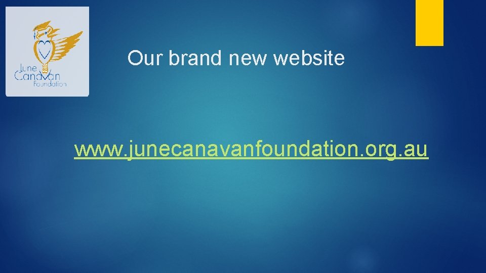 Our brand new website www. junecanavanfoundation. org. au 