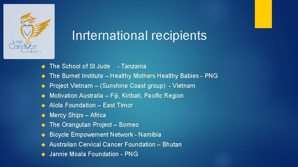 Inrternational recipients The School of St Jude - Tanzania The Burnet Institute – Healthy