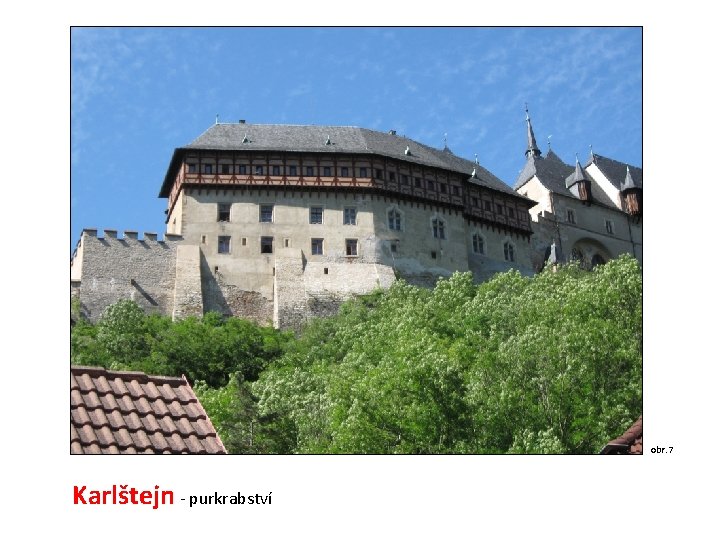 obr. 7 Karlštejn - purkrabství 