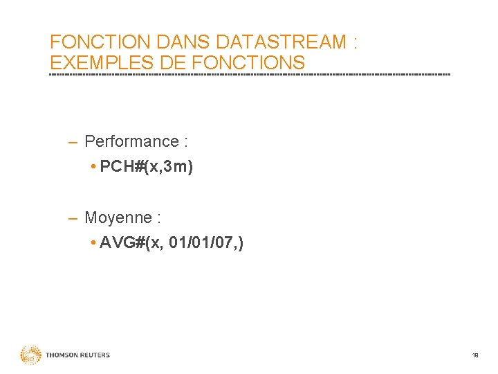 FONCTION DANS DATASTREAM : EXEMPLES DE FONCTIONS – Performance : • PCH#(x, 3 m)