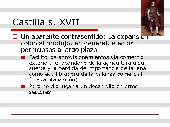 Castilla s. XVII o Un aparente contrasentido: La expansión colonial produjo, en general, efectos