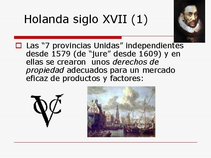 Holanda siglo XVII (1) o Las “ 7 provincias Unidas” independientes desde 1579 (de