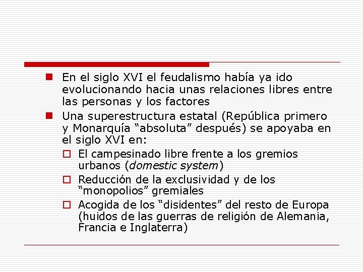 n En el siglo XVI el feudalismo había ya ido evolucionando hacia unas relaciones