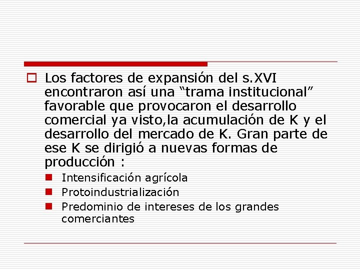 o Los factores de expansión del s. XVI encontraron así una “trama institucional” favorable