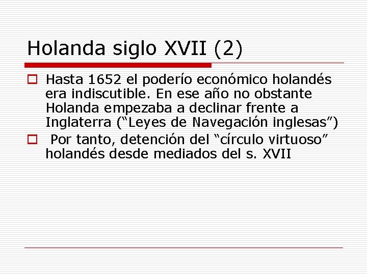 Holanda siglo XVII (2) o Hasta 1652 el poderío económico holandés era indiscutible. En