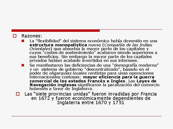 o Razones: n n o La “flexibilidad” del sistema económico había devenido en una