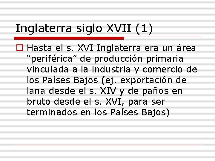 Inglaterra siglo XVII (1) o Hasta el s. XVI Inglaterra era un área “periférica”