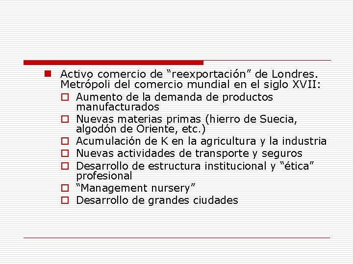 n Activo comercio de “reexportación” de Londres. Metrópoli del comercio mundial en el siglo