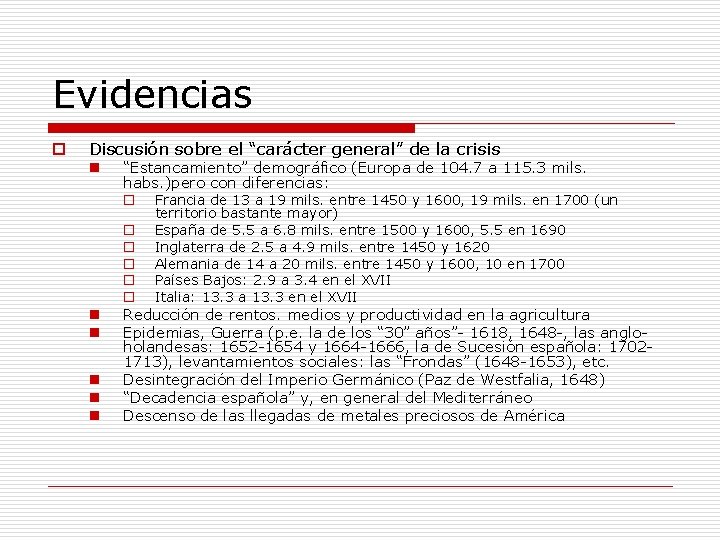 Evidencias o Discusión sobre el “carácter general” de la crisis n “Estancamiento” demográfico (Europa