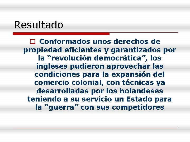 Resultado o Conformados unos derechos de propiedad eficientes y garantizados por la “revolución democrática”,