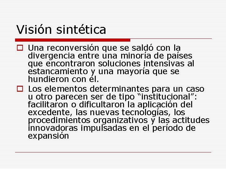 Visión sintética o Una reconversión que se saldó con la divergencia entre una minoría