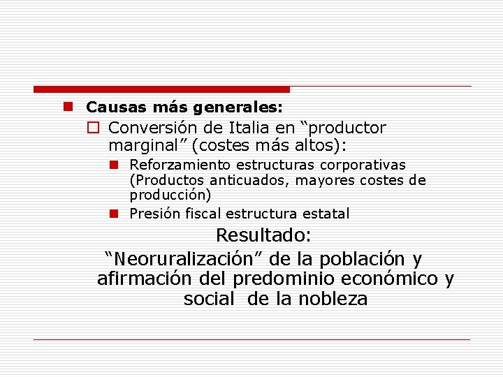 n Causas más generales: o Conversión de Italia en “productor marginal” (costes más altos):