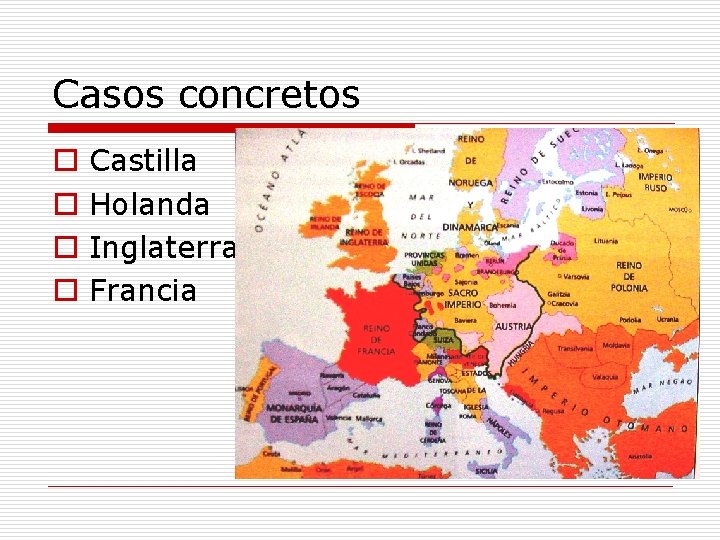 Casos concretos o o Castilla Holanda Inglaterra Francia 