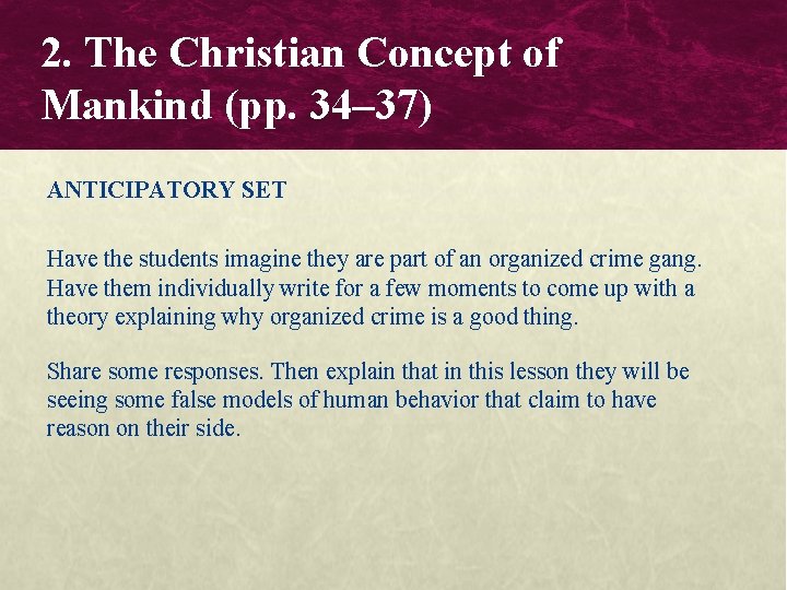 2. The Christian Concept of Mankind (pp. 34– 37) ANTICIPATORY SET Have the students