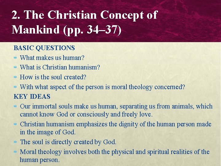 2. The Christian Concept of Mankind (pp. 34– 37) BASIC QUESTIONS What makes us