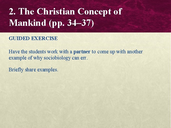 2. The Christian Concept of Mankind (pp. 34– 37) GUIDED EXERCISE Have the students