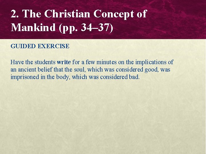 2. The Christian Concept of Mankind (pp. 34– 37) GUIDED EXERCISE Have the students