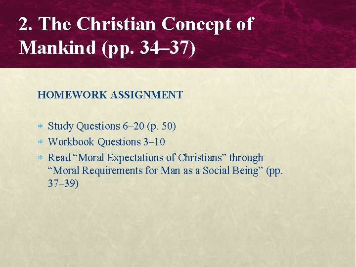 2. The Christian Concept of Mankind (pp. 34– 37) HOMEWORK ASSIGNMENT Study Questions 6–