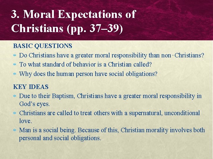 3. Moral Expectations of Christians (pp. 37– 39) BASIC QUESTIONS Do Christians have a