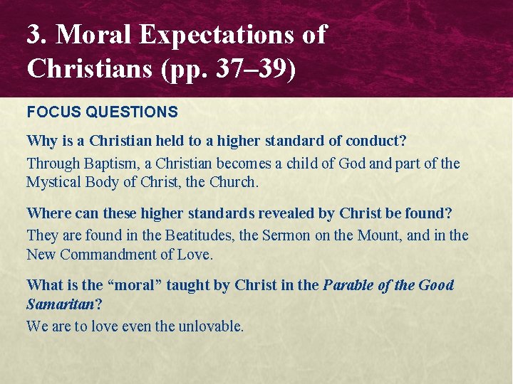 3. Moral Expectations of Christians (pp. 37– 39) FOCUS QUESTIONS Why is a Christian