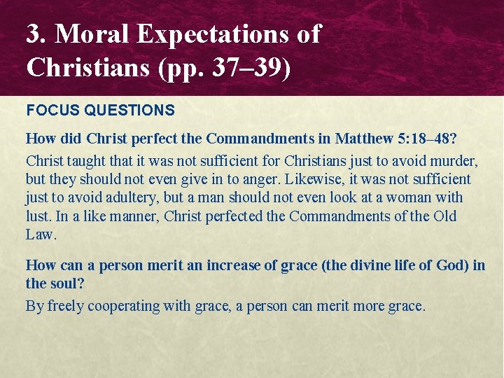 3. Moral Expectations of Christians (pp. 37– 39) FOCUS QUESTIONS How did Christ perfect