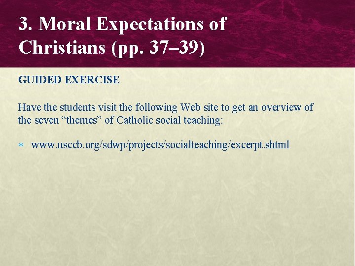 3. Moral Expectations of Christians (pp. 37– 39) GUIDED EXERCISE Have the students visit