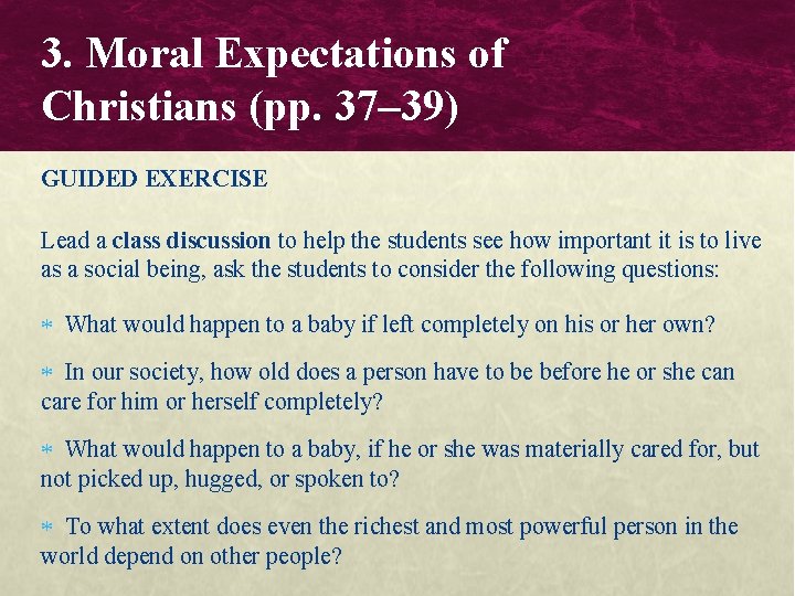 3. Moral Expectations of Christians (pp. 37– 39) GUIDED EXERCISE Lead a class discussion