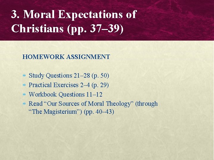 3. Moral Expectations of Christians (pp. 37– 39) HOMEWORK ASSIGNMENT Study Questions 21– 28