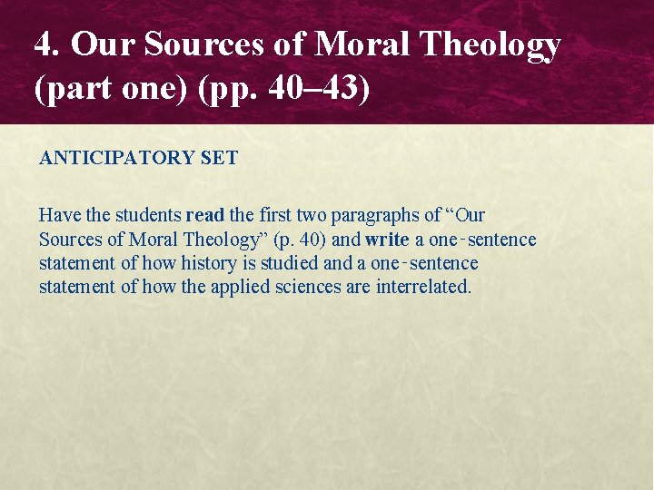 4. Our Sources of Moral Theology (part one) (pp. 40– 43) ANTICIPATORY SET Have