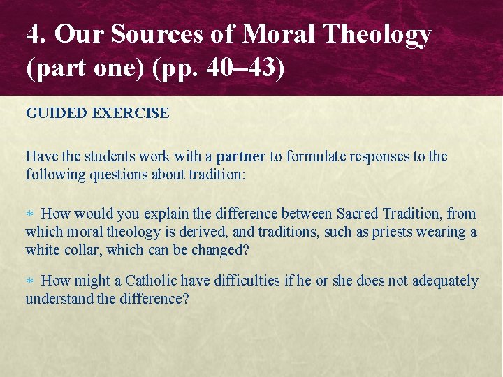 4. Our Sources of Moral Theology (part one) (pp. 40– 43) GUIDED EXERCISE Have